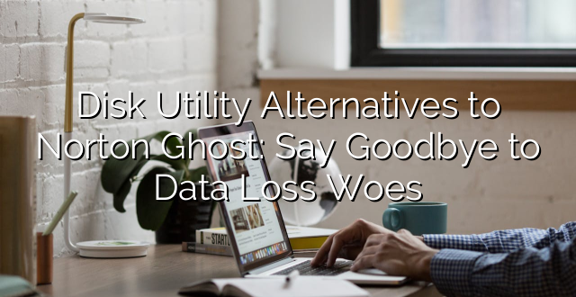 Disk Utility Alternatives to Norton Ghost: Say Goodbye to Data Loss Woes